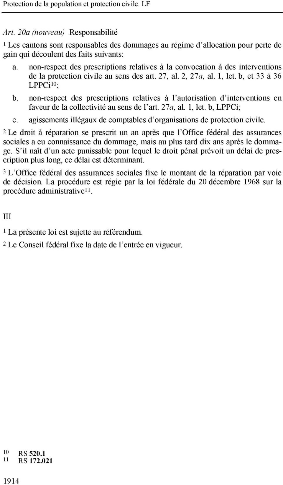 non-respect des prescriptions relatives à l autorisation d interventions en faveur de la collectivité au sens de l art. 27a, al. 1, let. b, LPPCi; c.