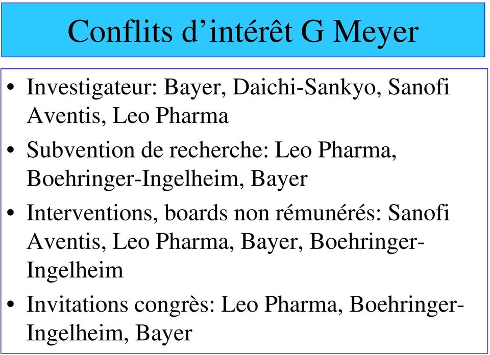 Boehringer-Ingelheim, Bayer Interventions, boards non rémunérés: Sanofi