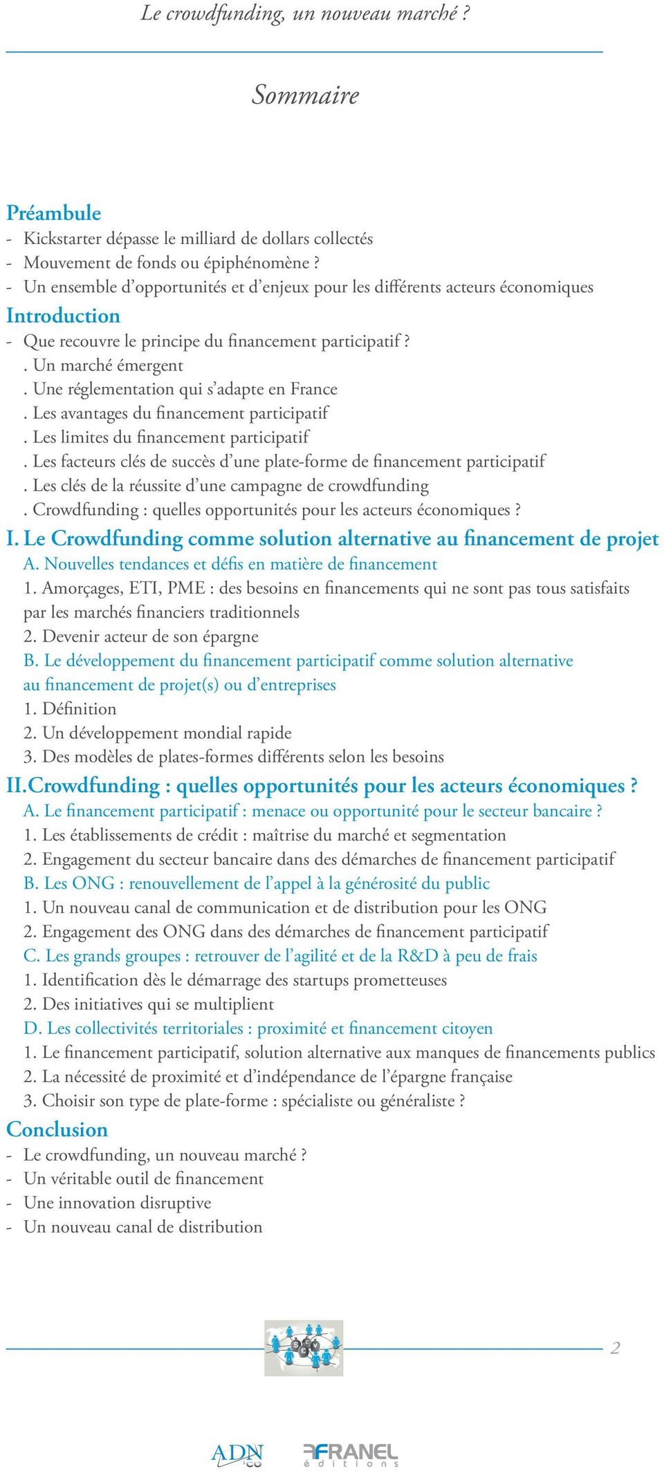 Une réglementation qui s adapte en France. Les avantages du financement participatif. Les limites du financement participatif.
