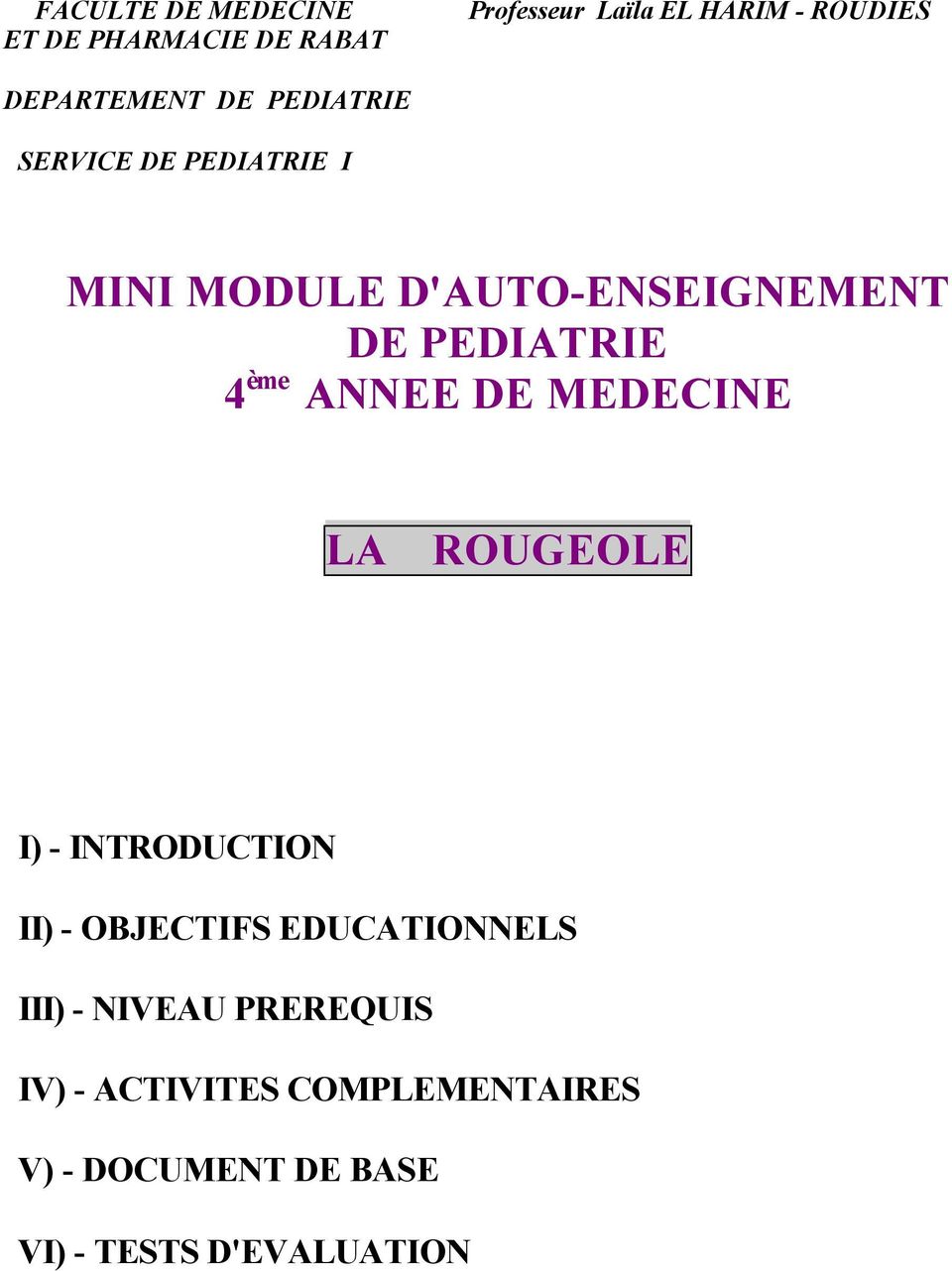 PEDIATRIE 4 ème ANNEE DE MEDECINE LA ROUGEOLE I) - INTRODUCTION II) - OBJECTIFS