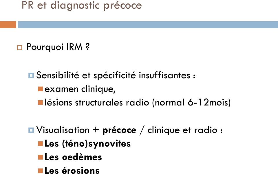 clinique, lésions structurales radio (normal 6-12mois)