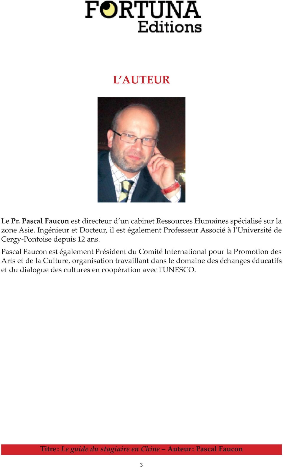 Pascal Faucon est également Président du Comité International pour la Promotion des Arts et de la Culture, organisation