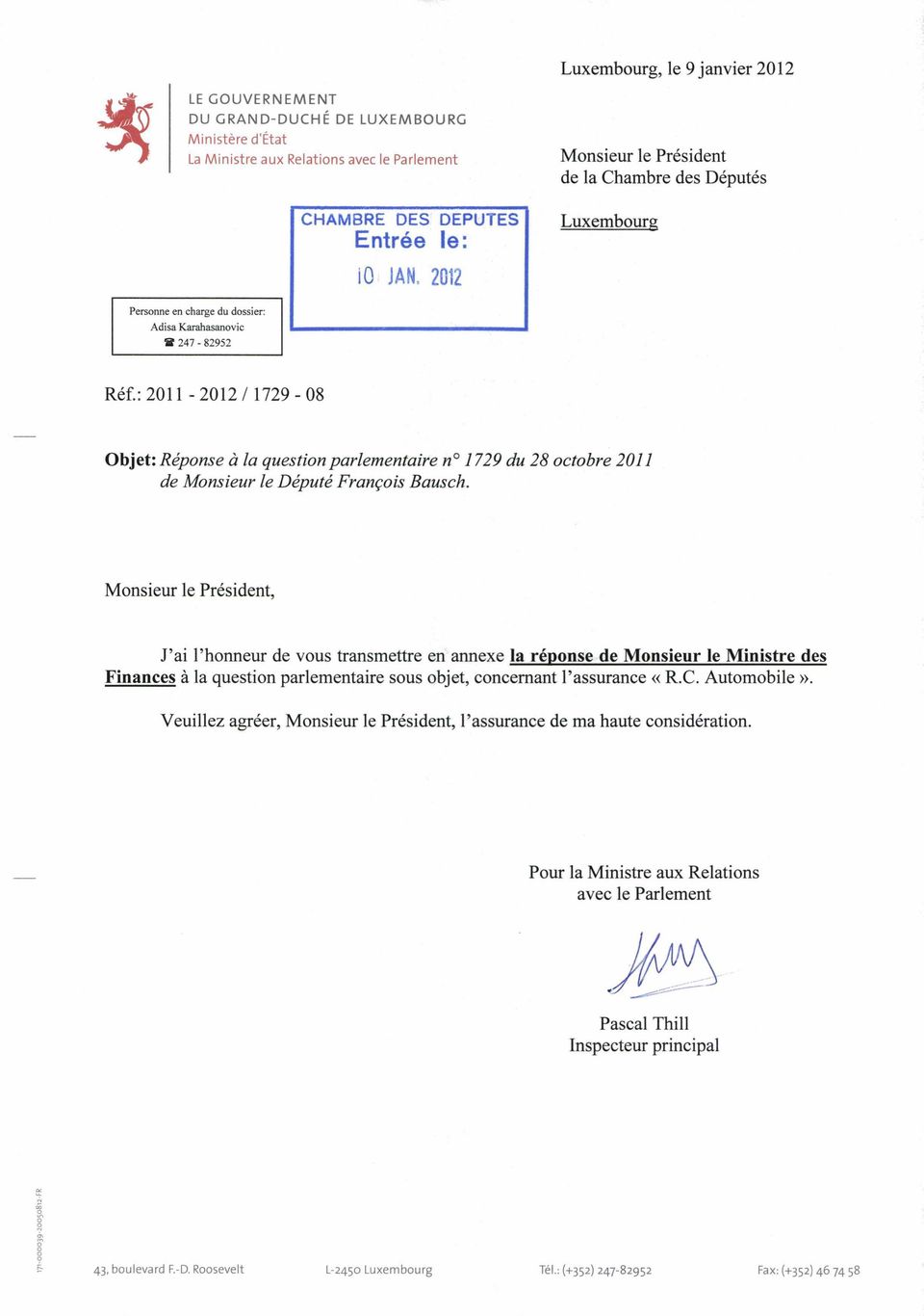 : 2011-2012/1729-08 Objet: Réponse à la question parlementaire no1729 du 28 octobre 2011 de Monsieur le Député François Bausch.