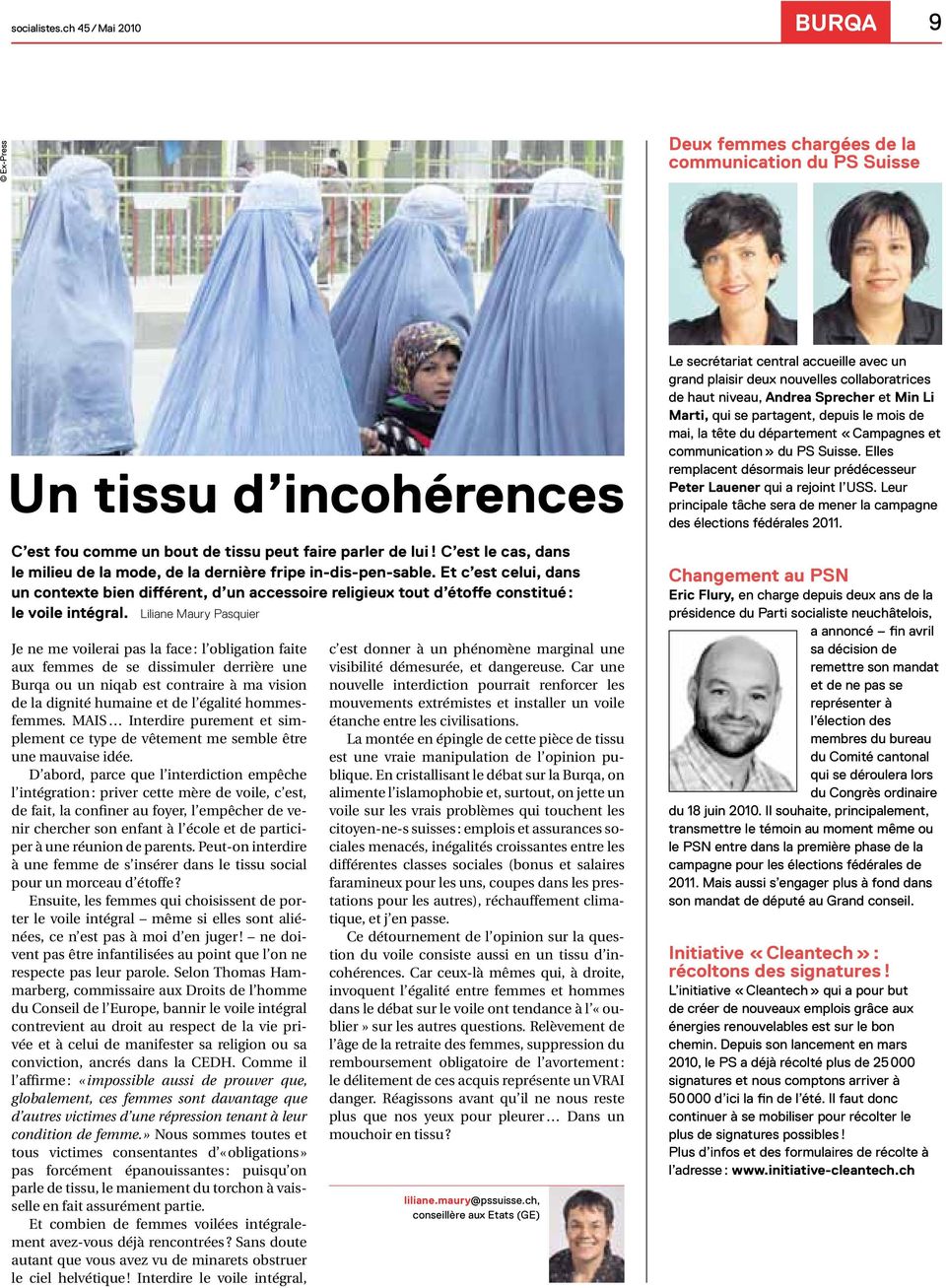 Liliane Maury Pasquier Je ne me voilerai pas la face : l obligation faite aux femmes de se dissimuler derrière une Burqa ou un niqab est contraire à ma vision de la dignité humaine et de l égalité