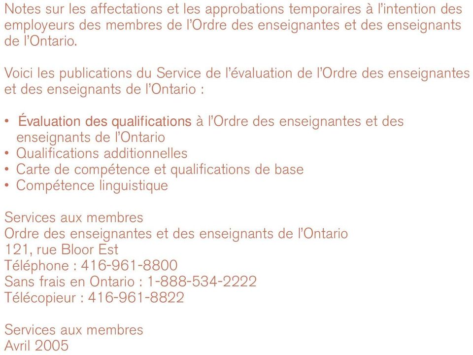 et des enseignants de l Ontario Qualifications additionnelles Carte de compétence et qualifications de base Compétence linguistique Services aux membres Ordre des