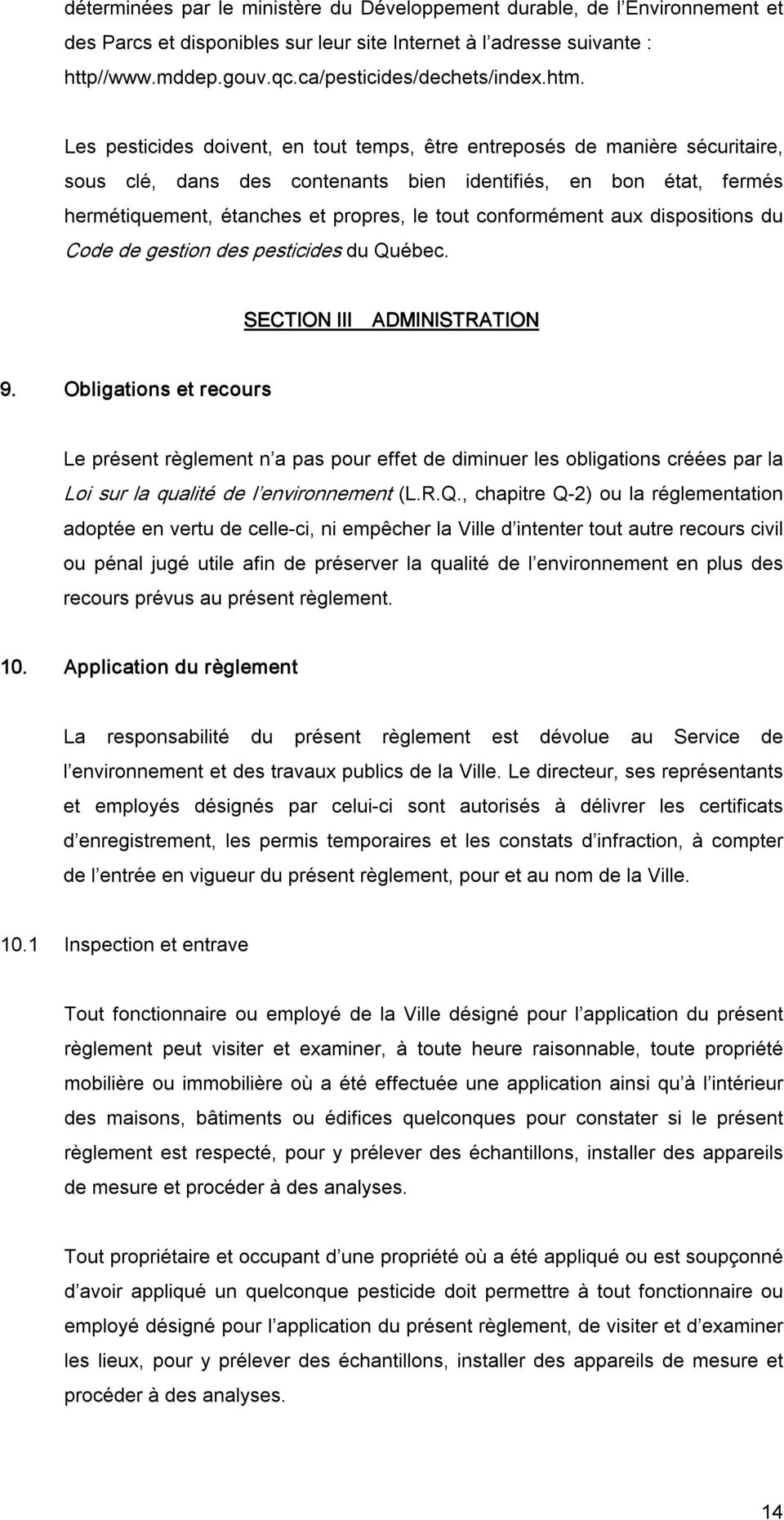 conformément aux dispositions du Code de gestion des pesticides du Québec. SECTION III ADMINISTRATION 9.