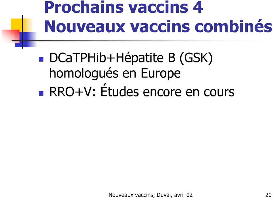 homologués en Europe RRO+V: Études