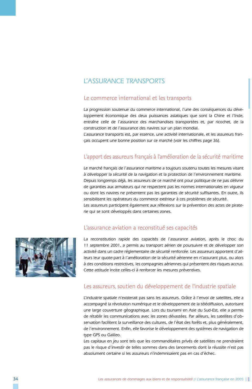 L assurance transports est, par essence, une activité internationale, et les assureurs français occupent une bonne position sur ce marché (voir les chiffres page 36).