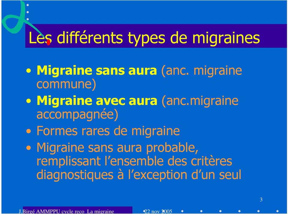 migraine accompagnée) Formes rares de migraine Migraine sans