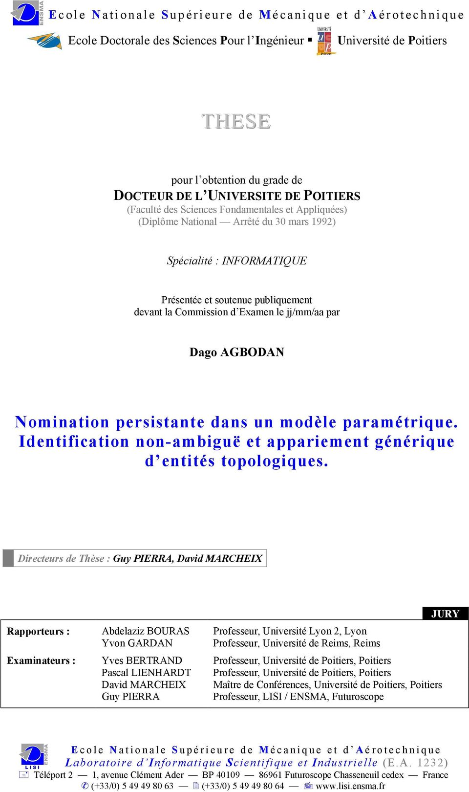 jj/mm/aa par Dago AGBODAN Nomination persistante dans un modèle paramétrique. Identification non-ambiguë et appariement générique d entités topologiques.