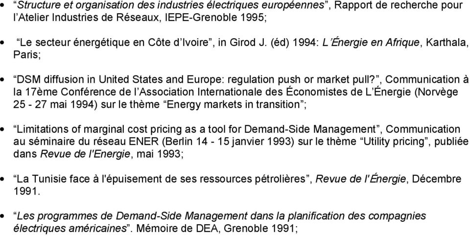 , Communication à la 17ème Conférence de l Association Internationale des Économistes de L Énergie (Norvège 25-27 mai 1994) sur le thème Energy markets in transition ; Limitations of marginal cost