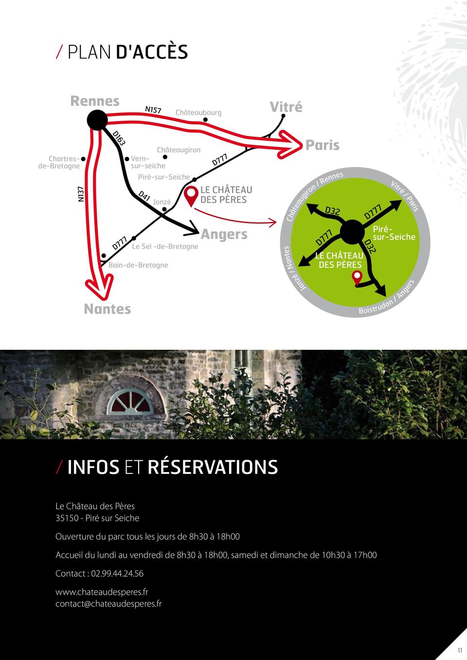 Janzé / Nantes Nantes Boistrudan / Angers / Infos et réservations Le Château des Pères 35150 - Piré sur Seiche Ouverture du parc tous les jours de 8h30 à