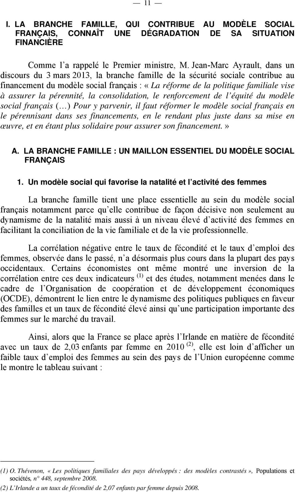 la pérennité, la consolidation, le renforcement de l équité du modèle social français ( ) Pour y parvenir, il faut réformer le modèle social français en le pérennisant dans ses financements, en le