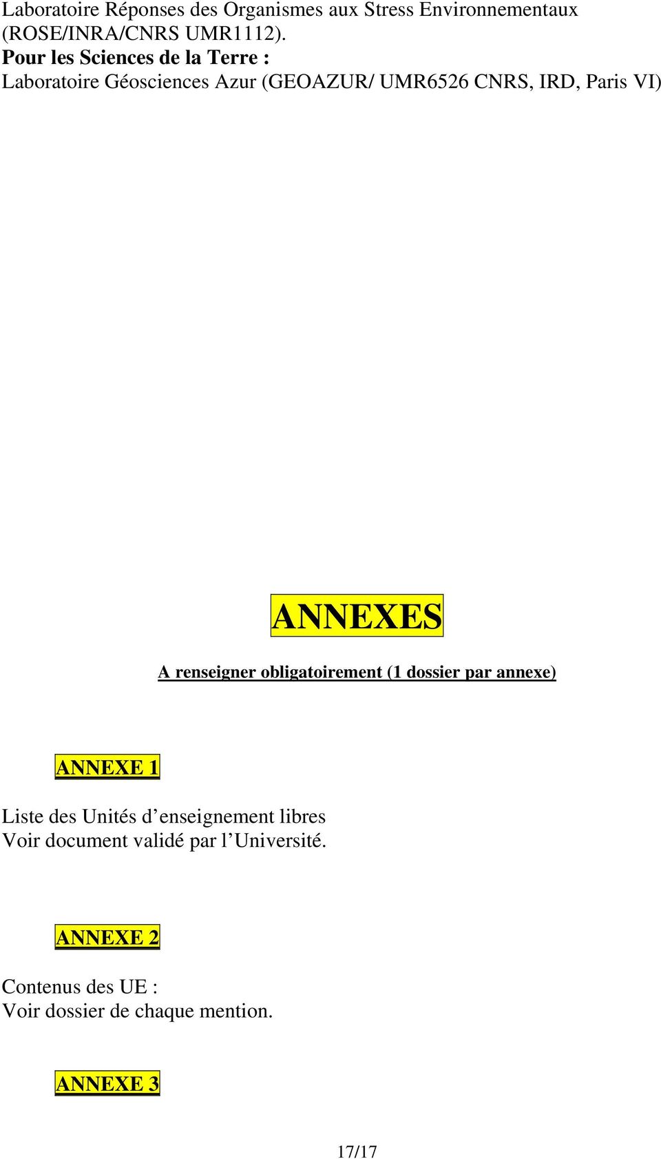 ANNEXES A renseigner obligatoirement (1 dossier par annexe) ANNEXE 1 Liste des Unités d enseignement