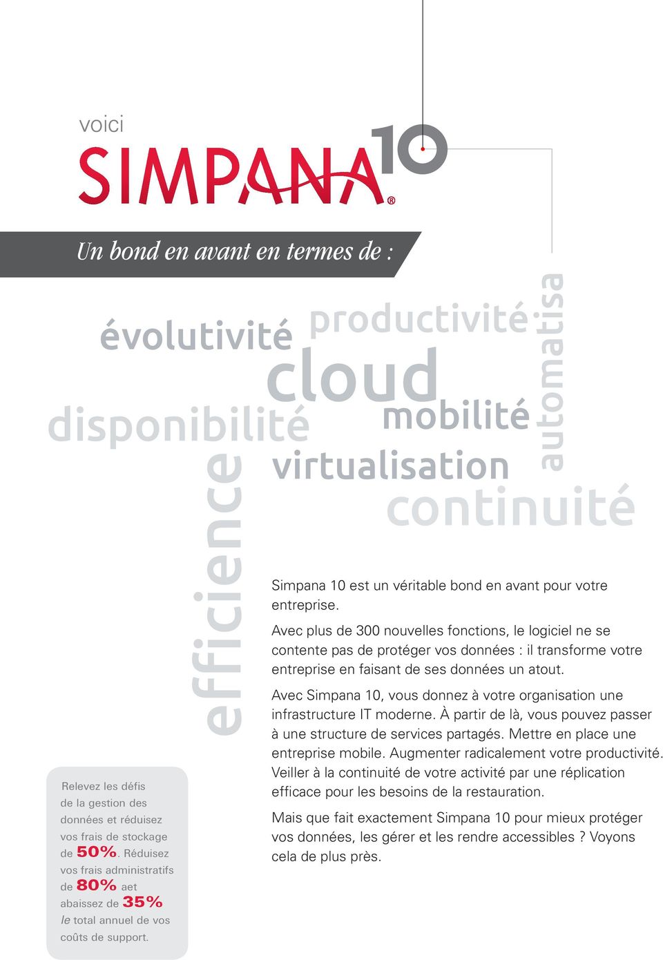 efficience productivité cloud automatisa mobilité virtualisation continuité Simpana 10 est un véritable bond en avant pour votre entreprise.