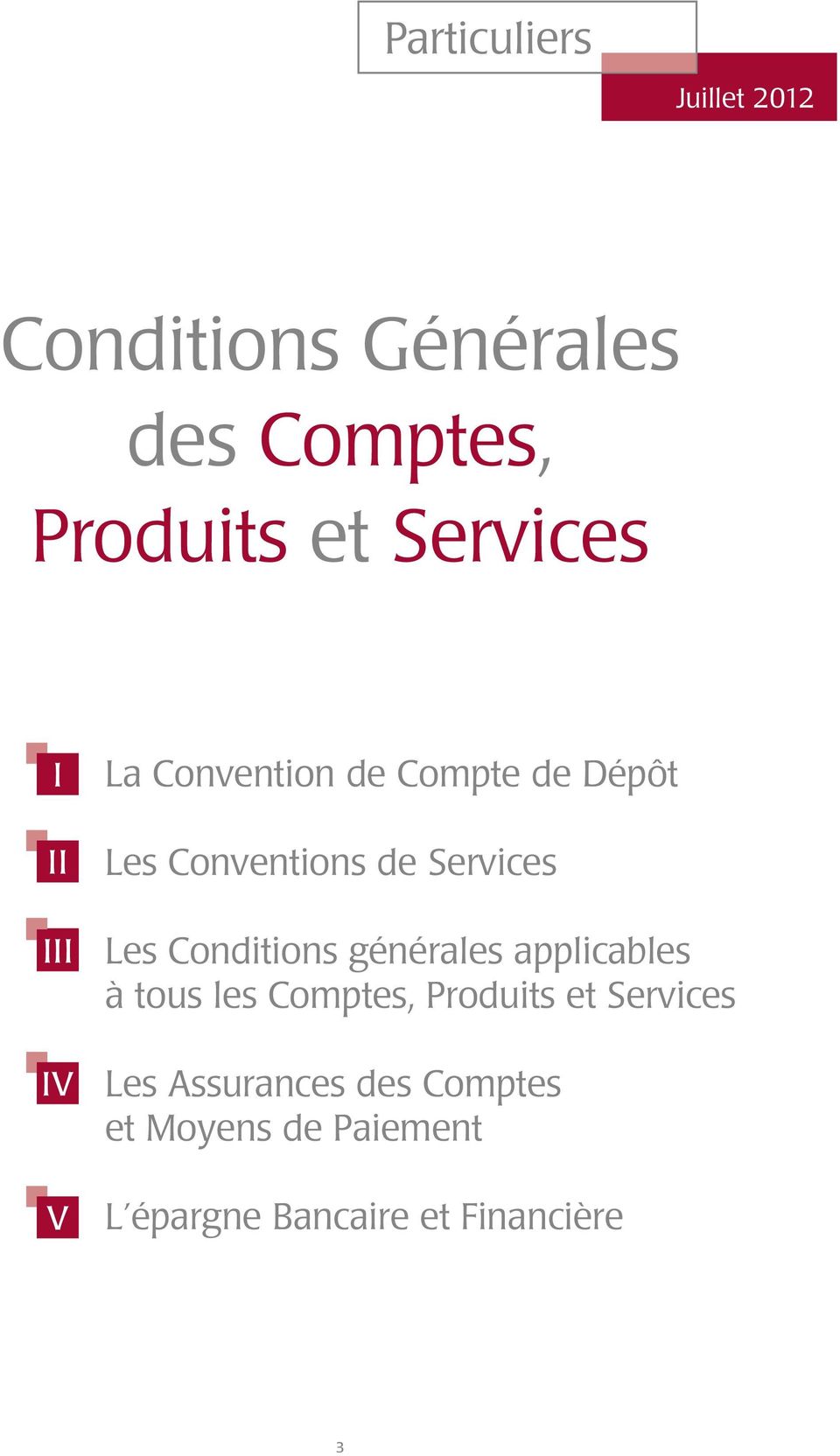 Services Les Conditions générales applicables à tous les Comptes, Produits et