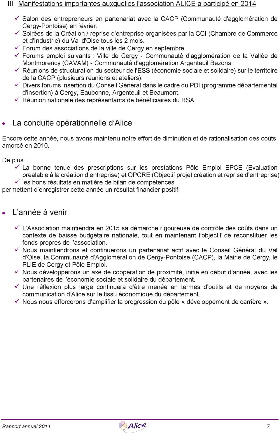 ü Forums emploi suivants : Ville de Cergy - Communauté d'agglomération de la Vallée de Montmorency (CAVAM) - Communauté d'agglomération Argenteuil Bezons.