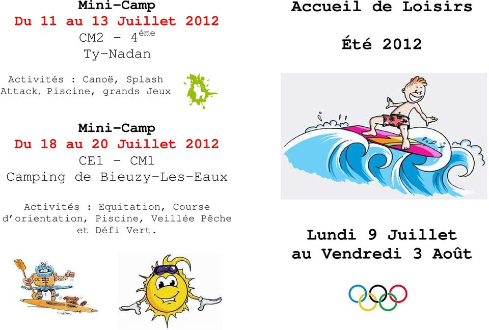 20 Juillet 2012 CE1 CM1 Camping de Bieuzy-Les-Eaux Activités : Equitation,