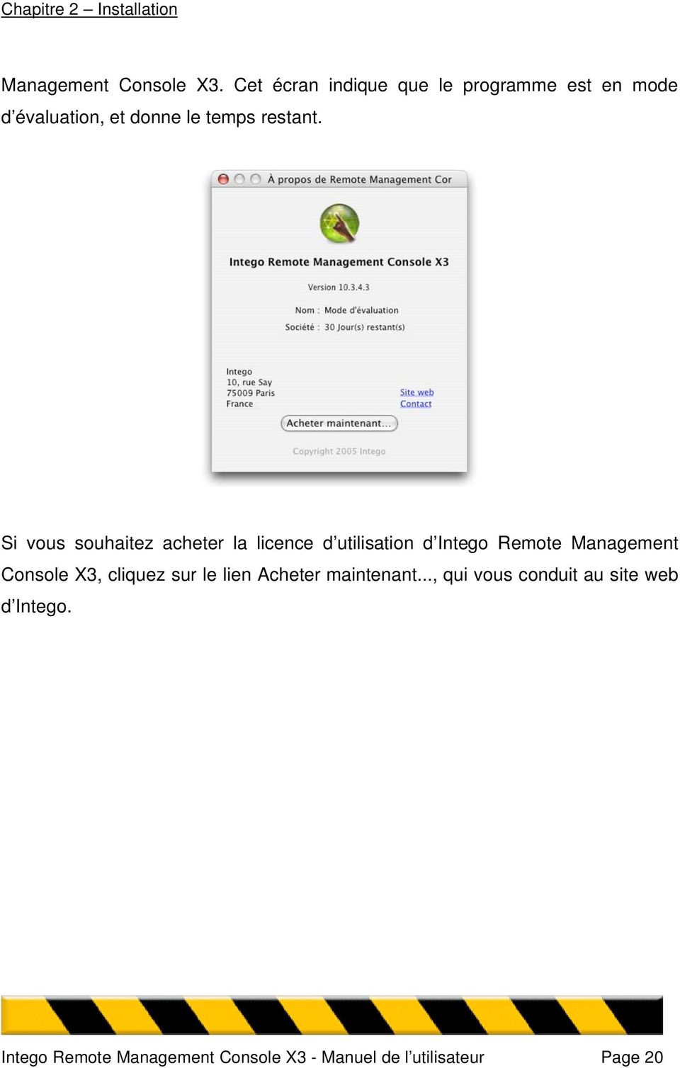 Si vous souhaitez acheter la licence d utilisation d Intego Remote Management Console X3,