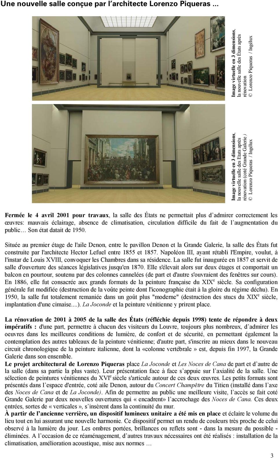 rénovation Lorenzo Piqueras / Ingélux Fermée le 4 avril 2001 pour travaux, la salle des États ne permettait plus d admirer correctement les œuvres: mauvais éclairage, absence de climatisation,