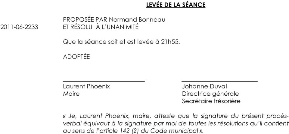 Laurent Phoenix Maire Johanne Duval Directrice générale Secrétaire trésorière «Je, Laurent Phoenix,