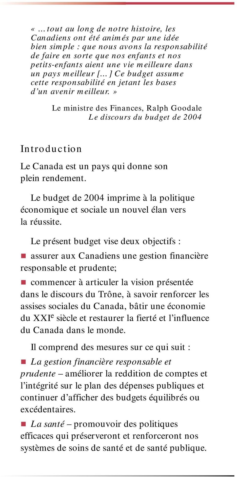 » Le ministre des Finances, Ralph Goodale Le discours du budget de 2004 Introduction Le Canada est un pays qui donne son plein rendement.