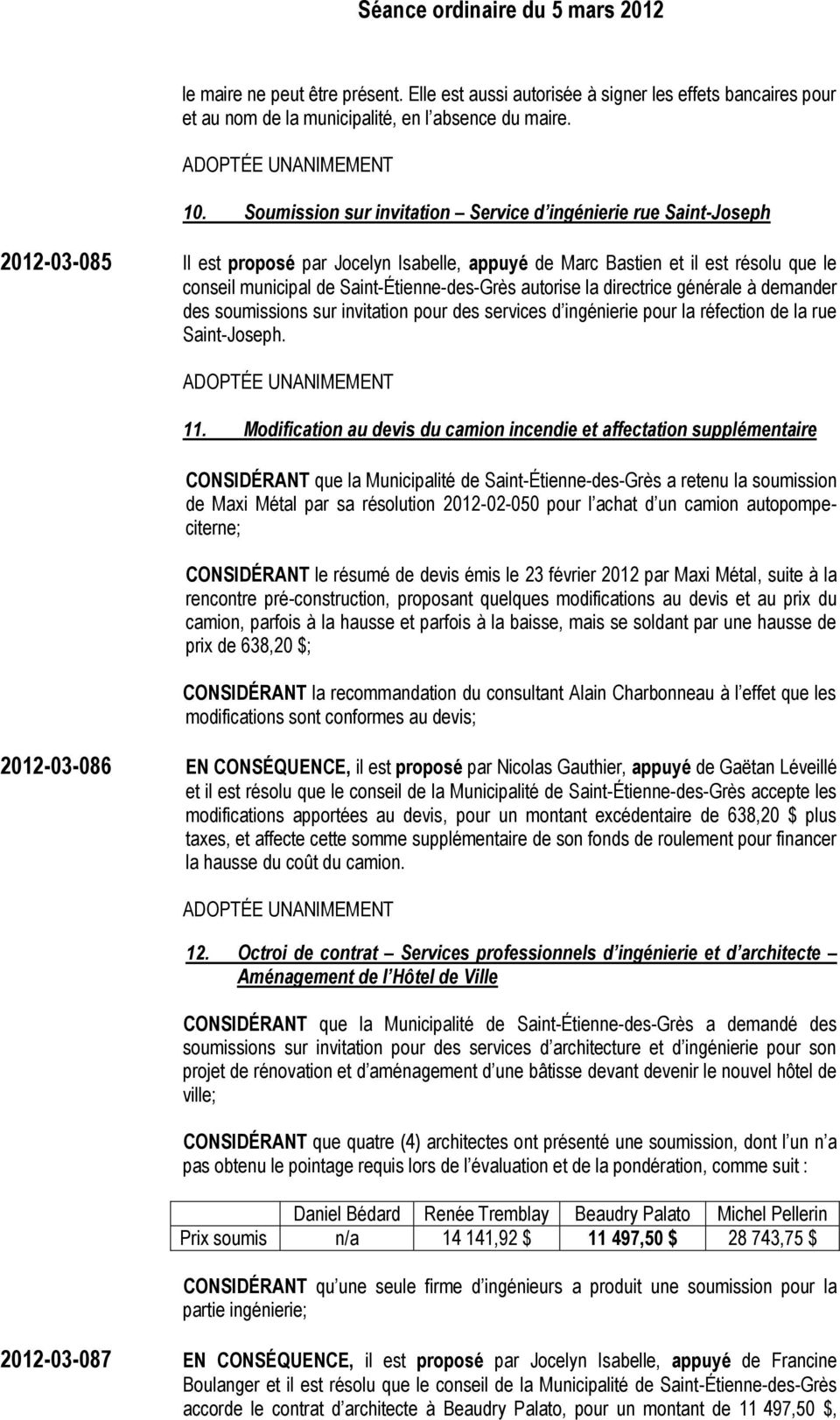 Saint-Étienne-des-Grès autorise la directrice générale à demander des soumissions sur invitation pour des services d ingénierie pour la réfection de la rue Saint-Joseph. 11.