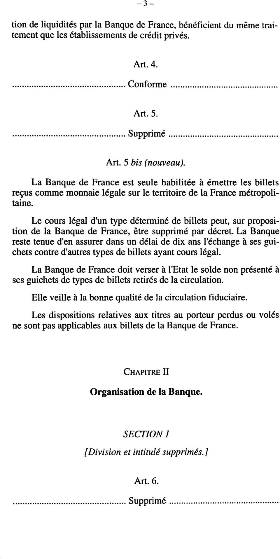 Le cours légal d'un type déterminé de billets peut, sur proposition de la Banque de France, être supprimé par décret.