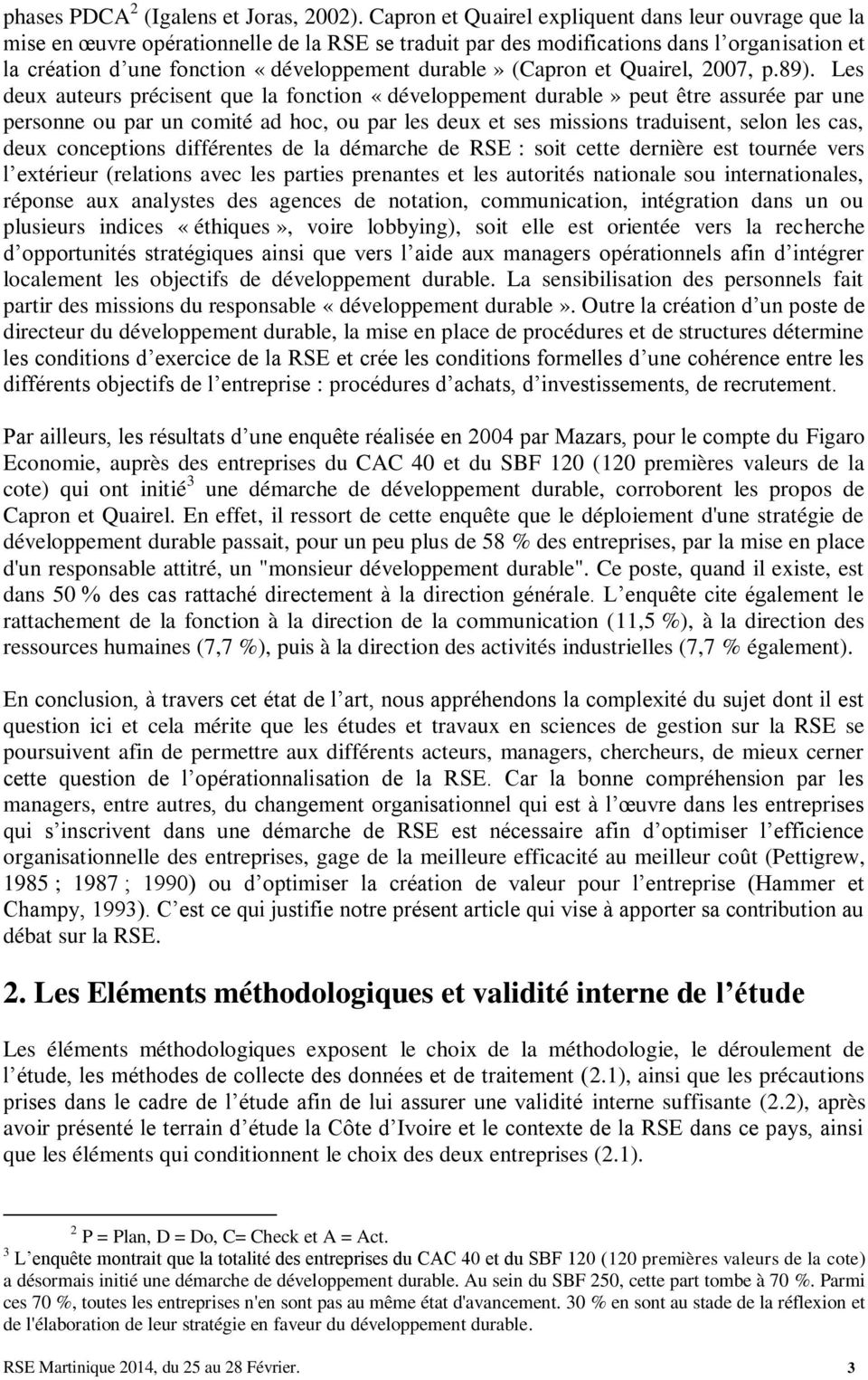 (Capron et Quairel, 2007, p.89).