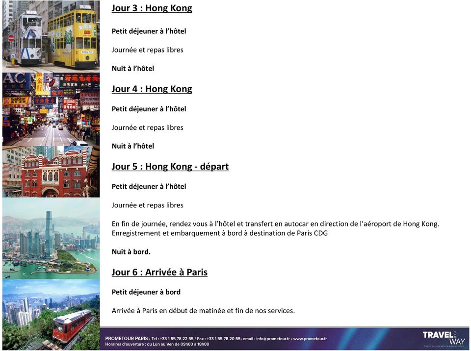 journée, rendez vous àl hôtel et transfert en autocar en direction de l aéroport de Hong Kong.