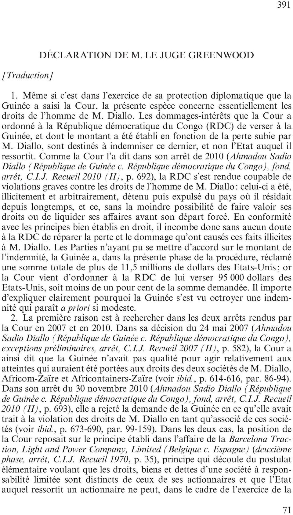 Les dommages intérêts que la Cour a ordonné à la République démocratique du Congo (RDC) de verser à la Guinée, et dont le montant a été établi en fonction de la perte subie par M.