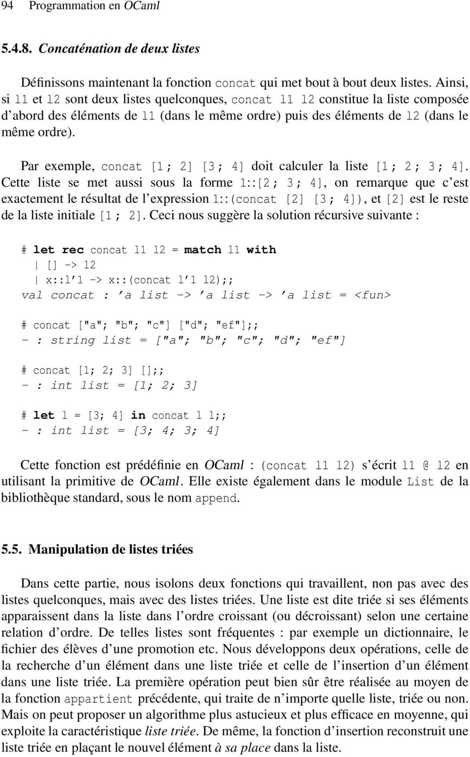 Par exemple, concat [1 ; 2] [3 ; 4] doit calculer la liste [1 ; 2 ; 3 ; 4].