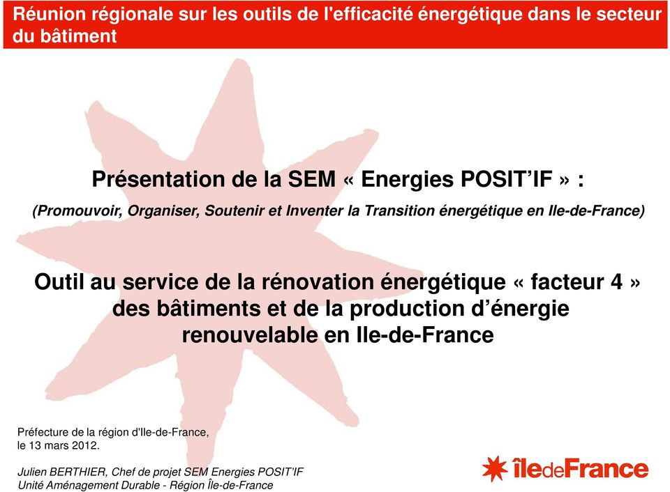 énergétique «facteur 4» des bâtiments et de la production d énergie renouvelable en Ile-de-France Préfecture de la région