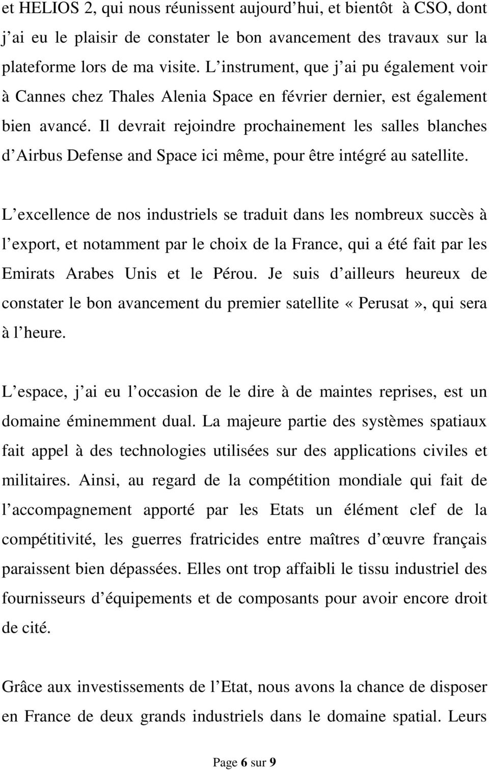 Il devrait rejoindre prochainement les salles blanches d Airbus Defense and Space ici même, pour être intégré au satellite.