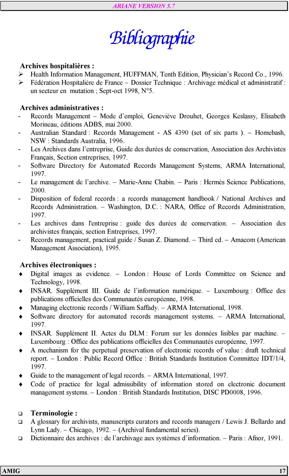 Archives administratives : - Records Management Mode d emploi, Geneviève Drouhet, Georges Keslassy, Elisabeth Morineau, éditions ADBS, mai 2000.
