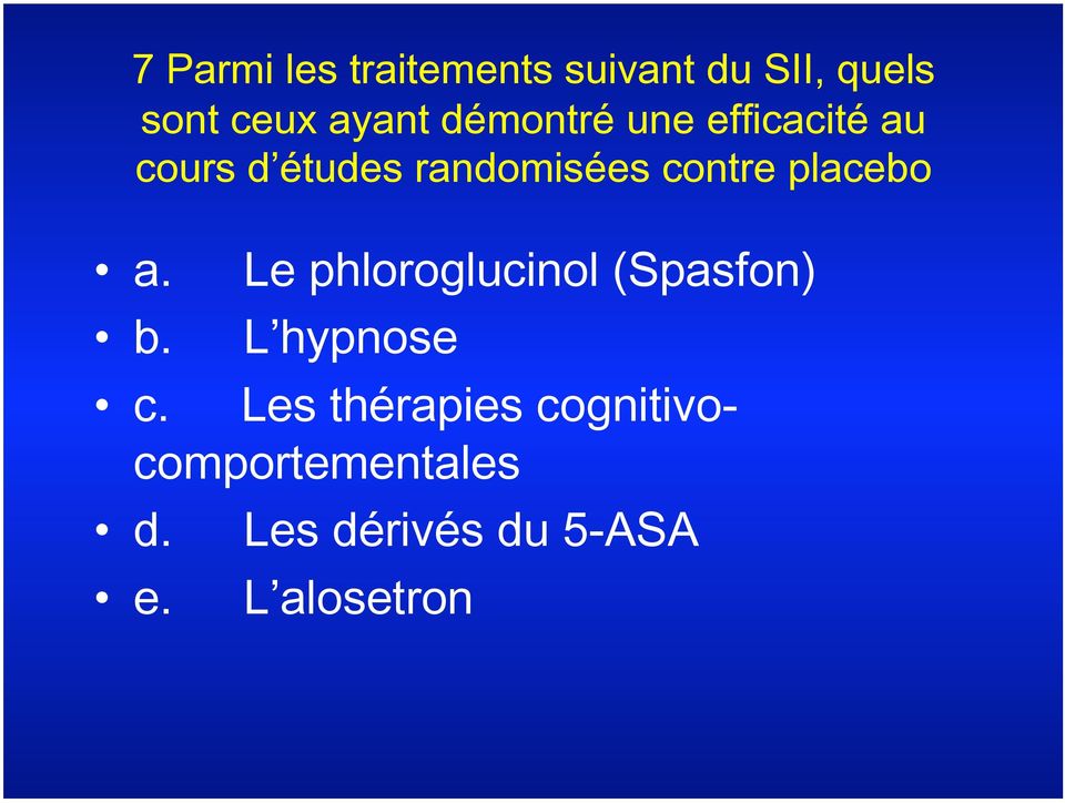 placebo a. b. Le phloroglucinol (Spasfon) L hypnose c.