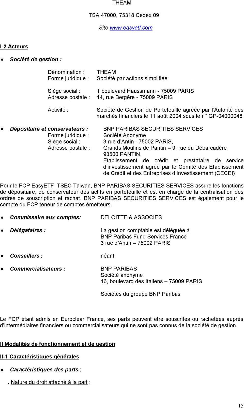Bergère - 75009 PARIS Société de Gestion de Portefeuille agréée par l Autorité des marchés financiers le 11 août 2004 sous le n GP-04000048 Dépositaire et conservateurs : BNP PARIBAS SECURITIES