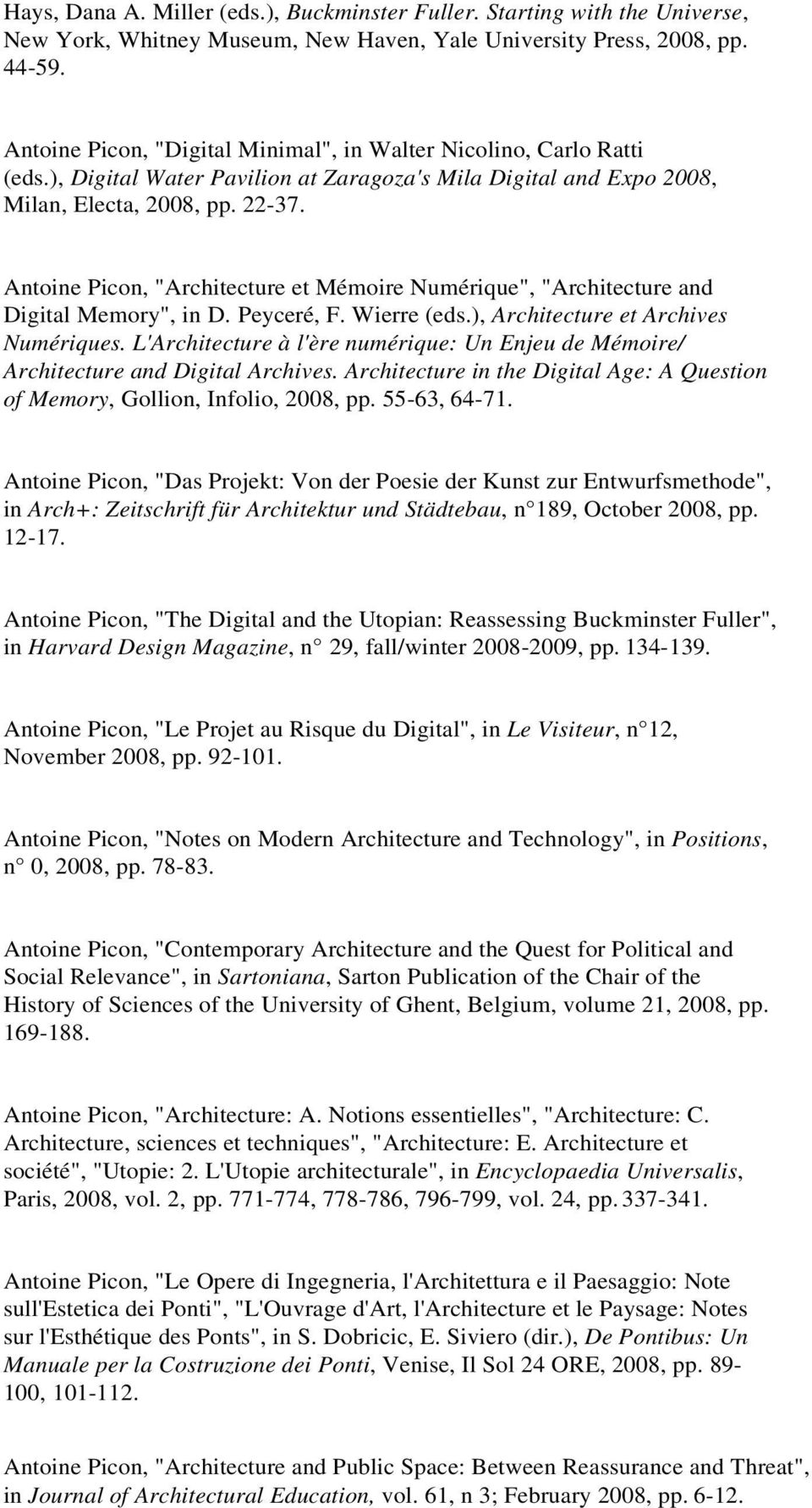 Antoine Picon, "Architecture et Mémoire Numérique", "Architecture and Digital Memory", in D. Peyceré, F. Wierre (eds.), Architecture et Archives Numériques.