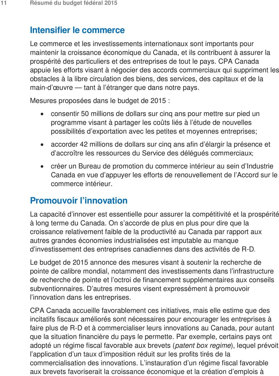 CPA Canada appuie les efforts visant à négocier des accords commerciaux qui suppriment les obstacles à la libre circulation des biens, des services, des capitaux et de la main-d œuvre tant à l