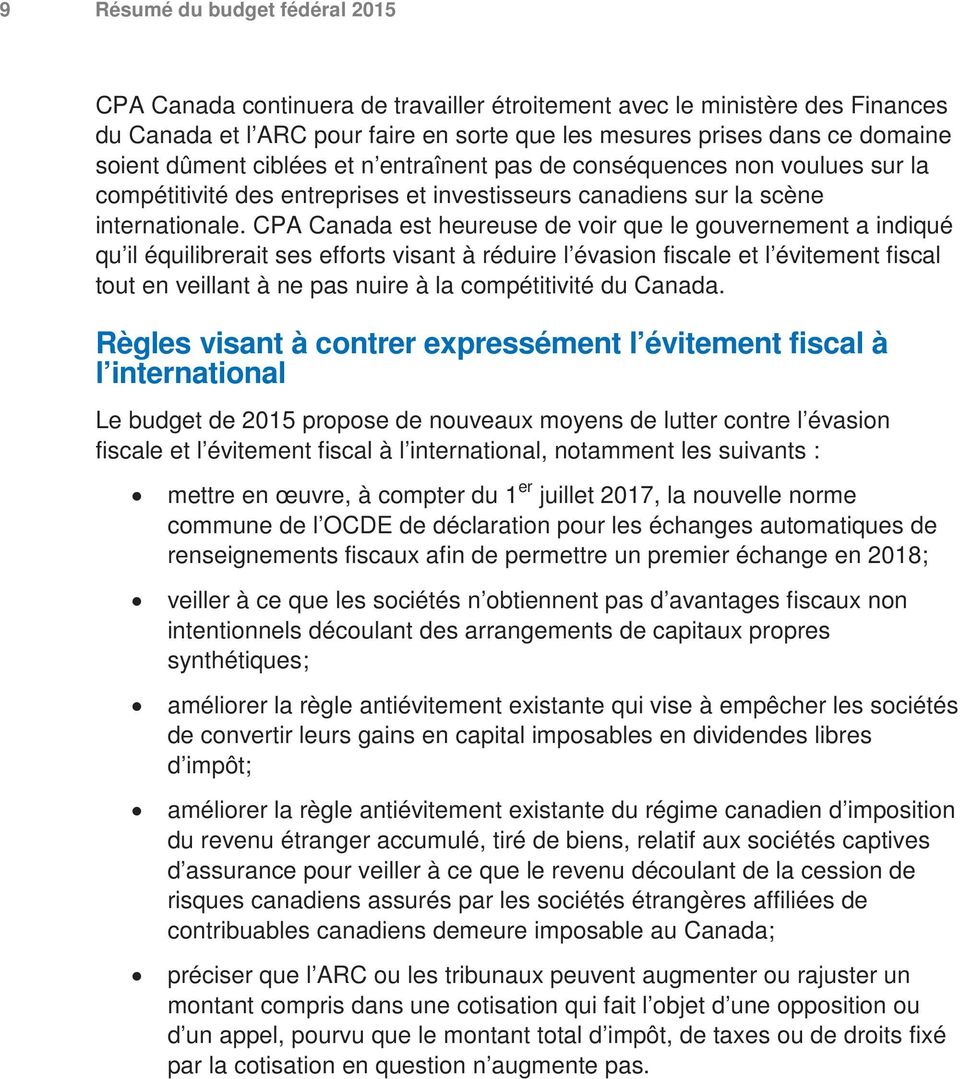 CPA Canada est heureuse de voir que le gouvernement a indiqué qu il équilibrerait ses efforts visant à réduire l évasion fiscale et l évitement fiscal tout en veillant à ne pas nuire à la