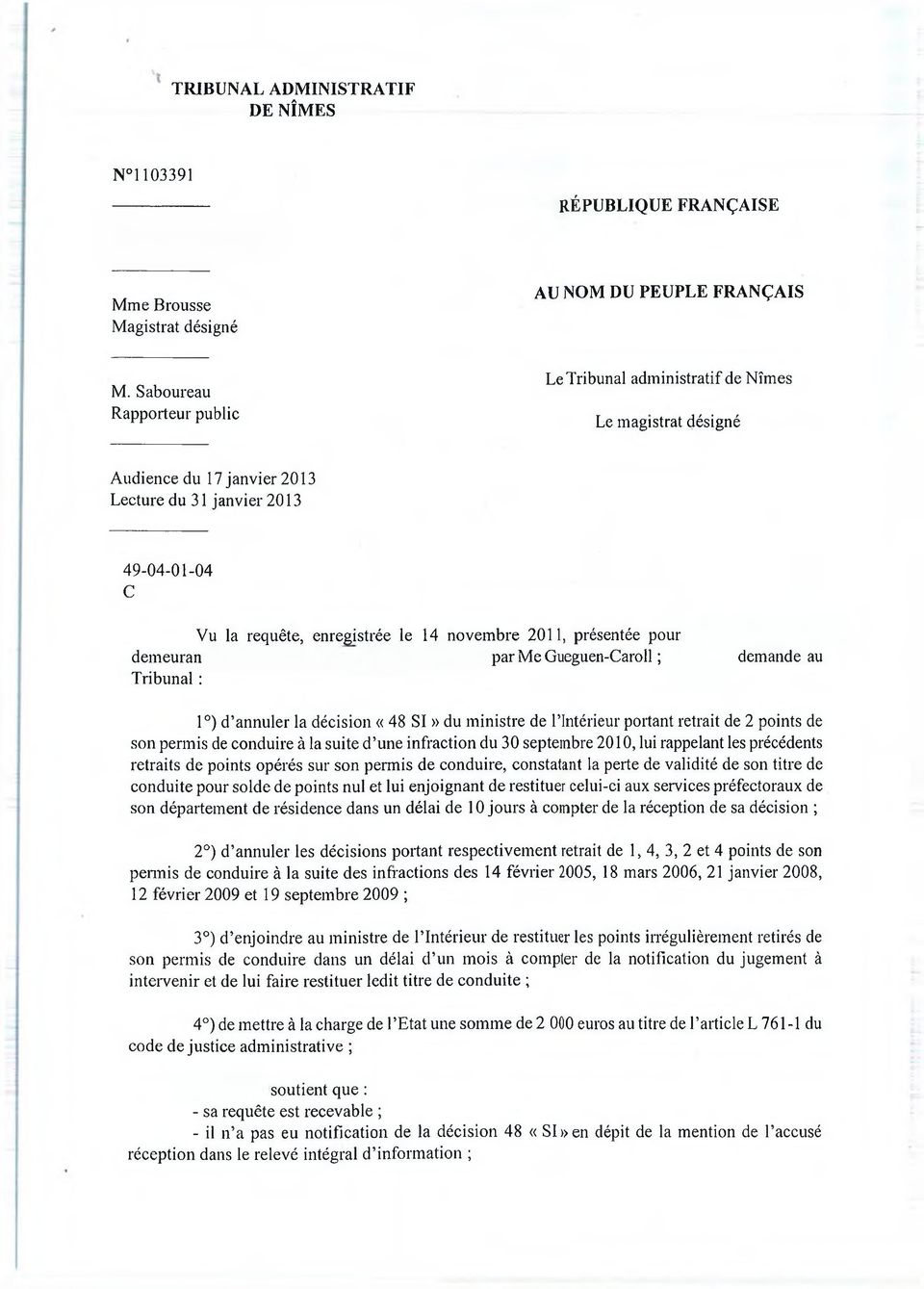 enregistrée le 14 novembre 2011, présentée pour demeuran par Me Gueguen-Caroll ; demande au Tribunal : 1 ) d annuler la décision «48 SI» du ministre de l intérieur portant retrait de 2 points de son