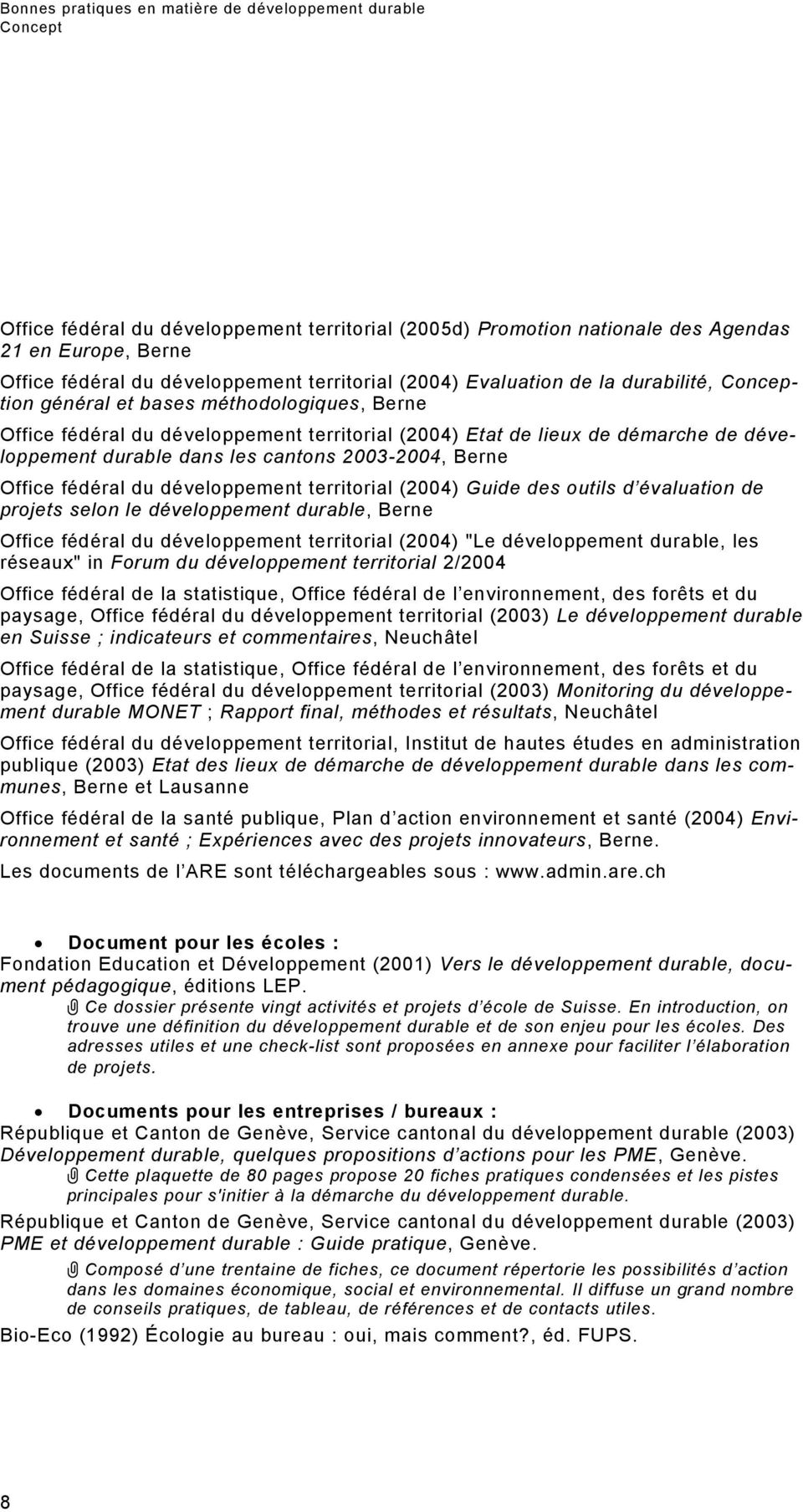 les cantons 2003-2004, Berne Office fédéral du développement territorial (2004) Guide des outils d évaluation de projets selon le développement durable, Berne Office fédéral du développement