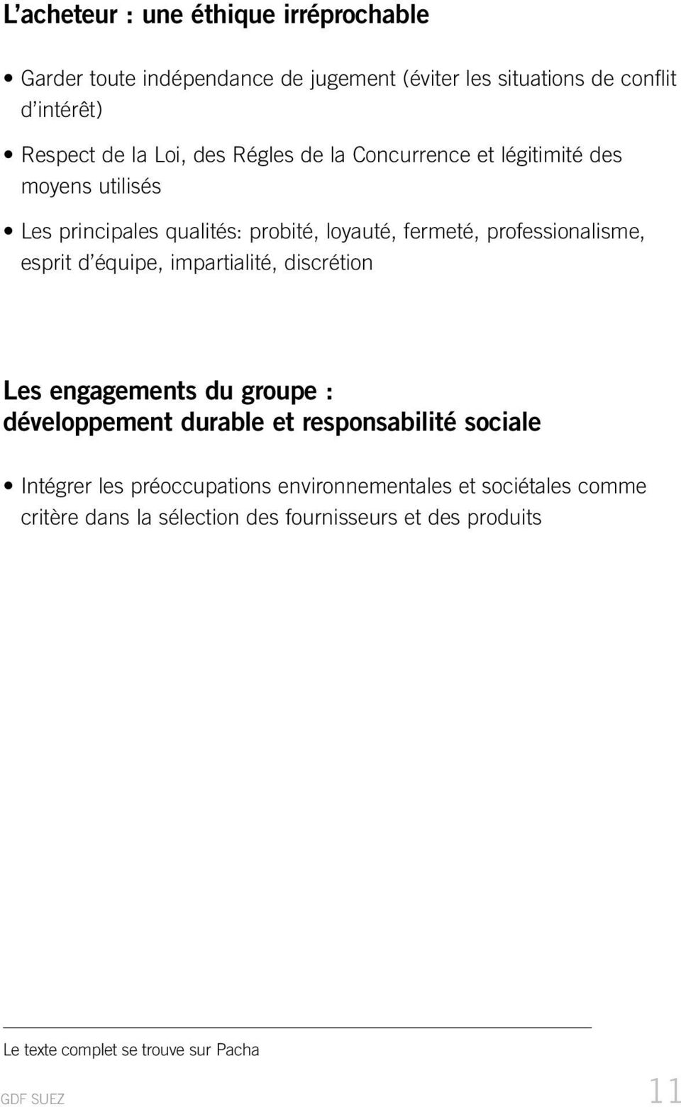 d équipe, impartialité, discrétion Les engagements du groupe : développement durable et responsabilité sociale Intégrer les préoccupations