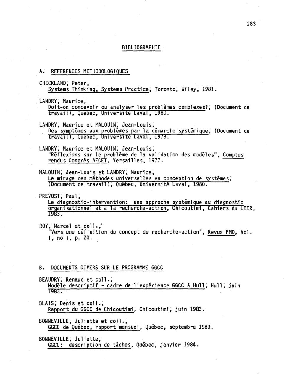LANDRY, Maurice et MALOUIN, Jean-Louis, Des symptômes aux problèmes par la démarche systémique, (Document de travail), Québec, Université Laval, 1978.