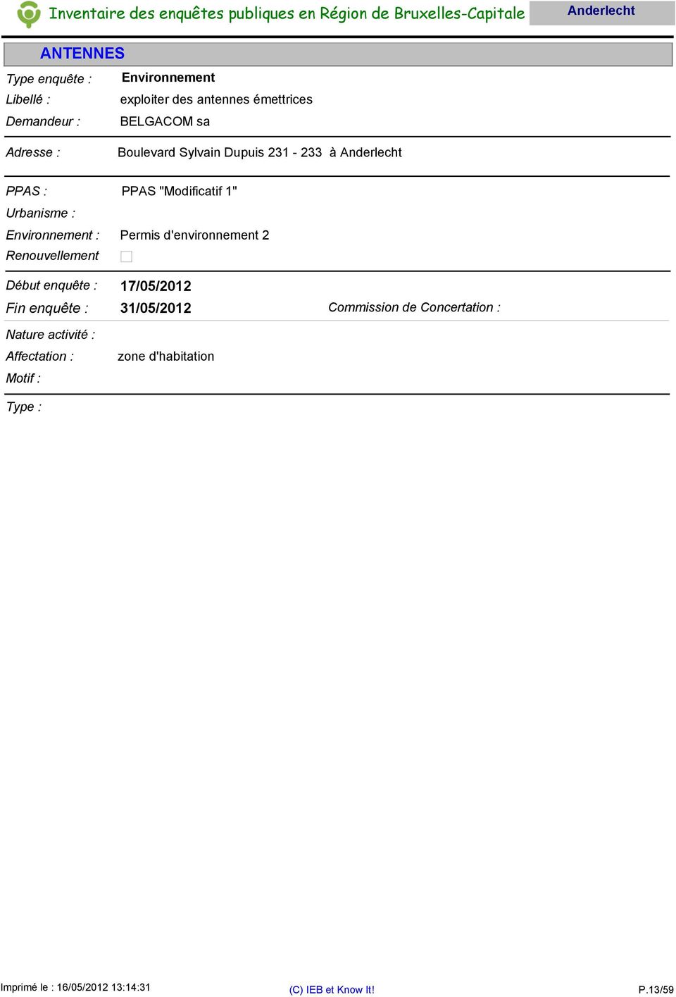 "Modificatif 1" : Permis d'environnement 2 Début enquête : 17/05/2012 Fin