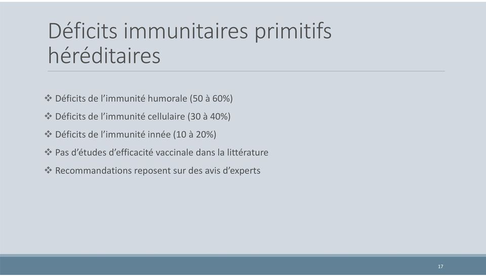 Déficits de l immunité innée (10 à 20%) Pas d études d efficacité