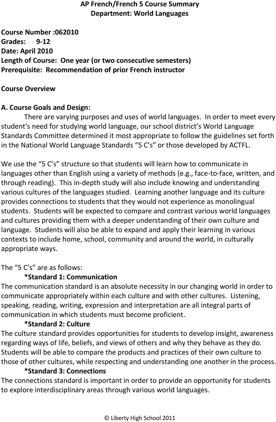 In order to meet every student s need for studying world language, our school district s World Language Standards Committee determined it most appropriate to follow the guidelines set forth in the