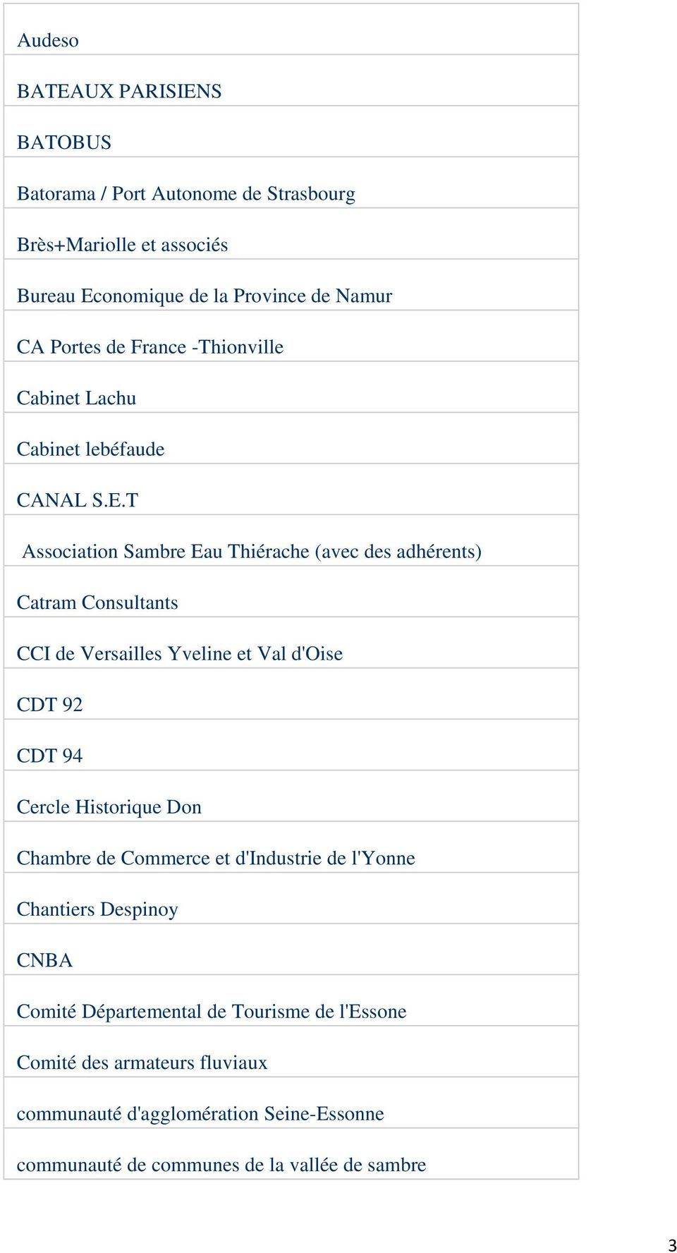 T Association Sambre Eau Thiérache (avec des adhérents) Catram Consultants CCI de Versailles Yveline et Val d'oise CDT 92 CDT 94 Cercle Historique