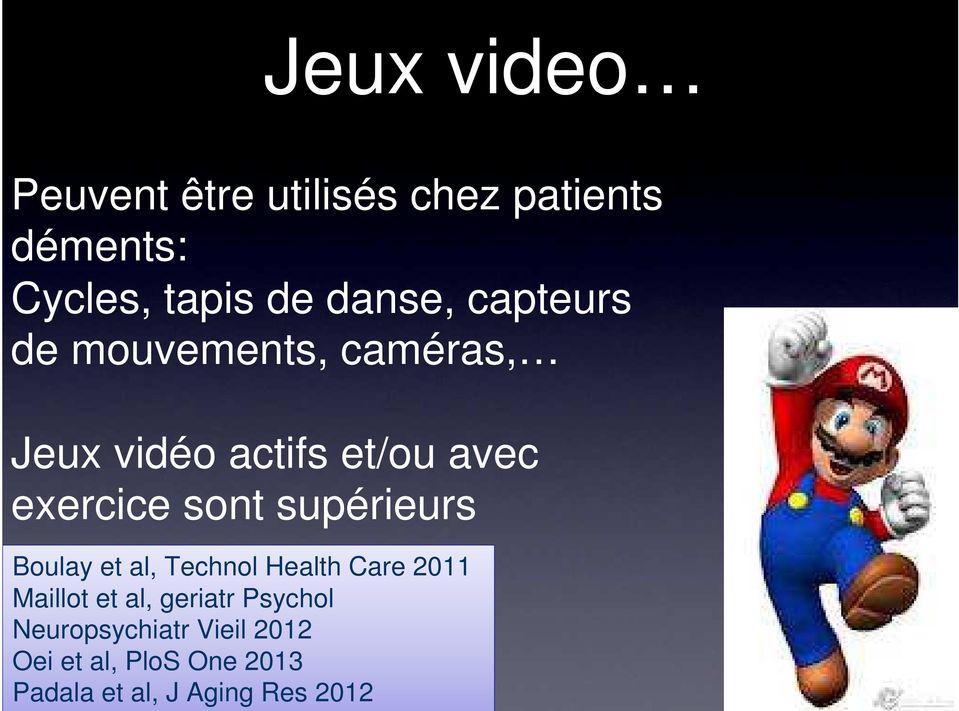 supérieurs Boulay et al, Technol Health Care 2011 Maillot et al, geriatr
