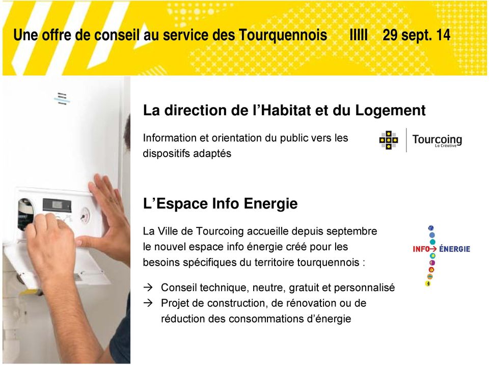 Espace Info Energie La Ville de Tourcoing accueille depuis septembre le nouvel espace info énergie créé pour les